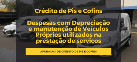 Crédito de Pis e Cofins Despesas com Depreciação e manutenção de Veículos Próprios utilizados na prestação de serviços